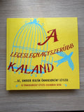 A legeslegnagyszerűbb kaland...az, amikor igazán önmagadként létezel